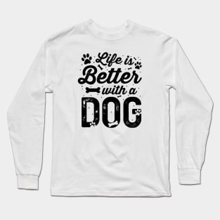 Life Is Better With A Dog Dog Lover Gift Long Sleeve T-Shirt